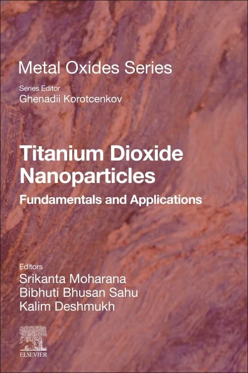 Titanium Dioxide Nanoparticles: Fundamentals and Applications (Metal Oxides)