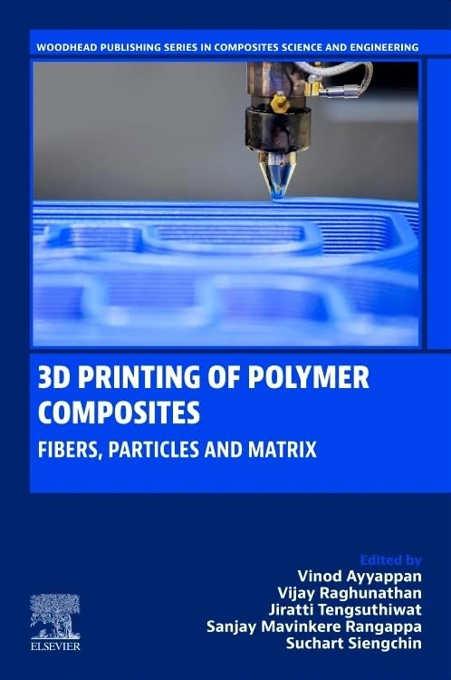 3D Printing of Polymer Composites: Fibers, Particles and Matrix (Woodhead Publishing Series in Composites Science and Engineering)