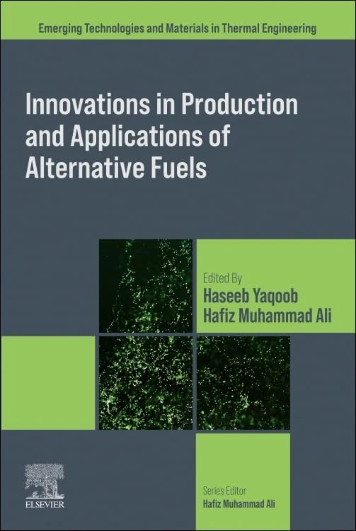 Innovations in Production and Applications of Alternative Fuels (Emerging Technologies and Materials in Thermal Engineering)