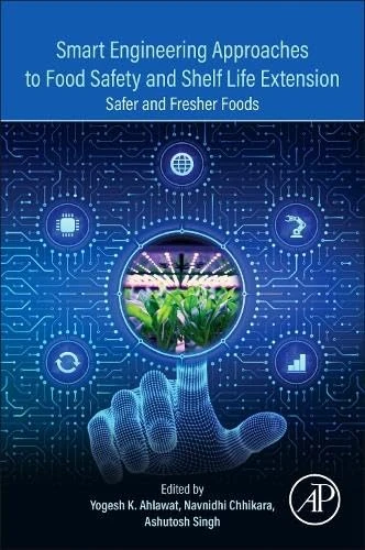 Smart Engineering Approaches to Food Safety and Shelf Life Extension: Safer and Fresher Foods