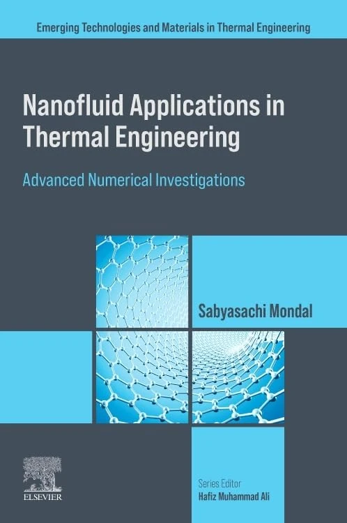 Nanofluid Applications in Thermal Engineering: Advanced Numerical Investigations (Emerging Technologies and Materials in Thermal Engineering)