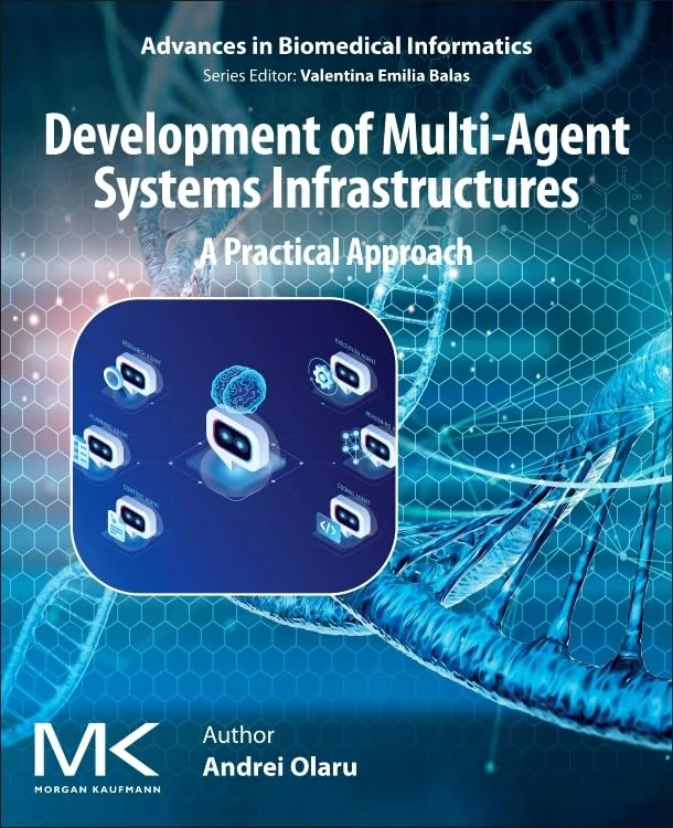 Development of Multi-Agent System Infrastructures: A Practical Approach (Advances in Biomedical Informatics)