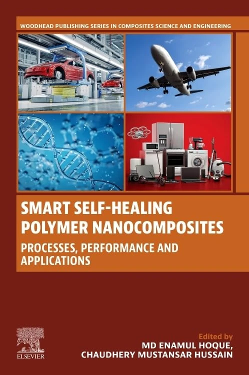 Smart Self-Healing Polymer Nanocomposites: Processes, Performance and Applications (Woodhead Publishing Series in Composites Science and Engineering)