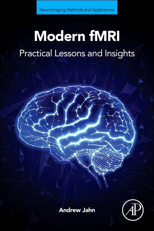 Modern fMRI: Practical Lessons and Insights (Neuroimaging Methods and Applications)