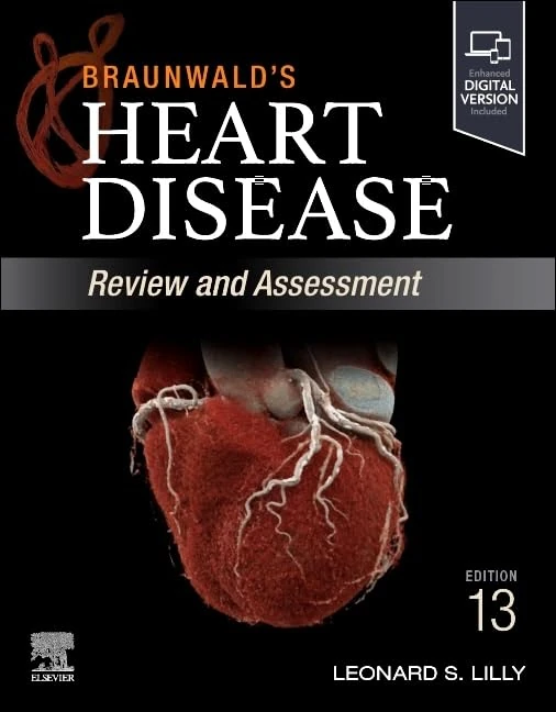 Braunwald's Heart Disease Review And Assessment: A Companion to Braunwald's Heart Disease