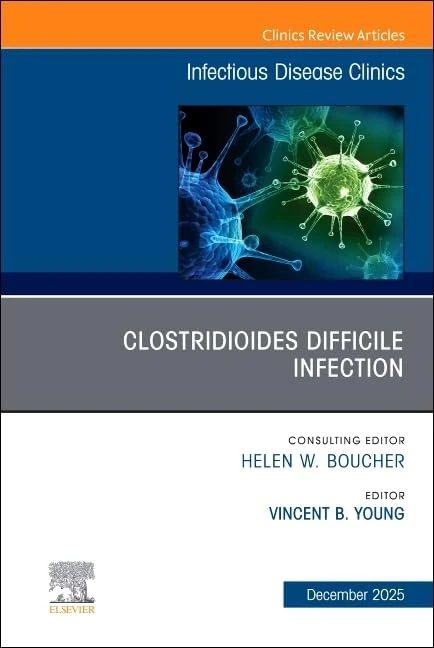 Clostridioides Difficile Infection, An Issue of Infectious Disease Clinics of North America (Volume 39-4) (The Clinics: Internal Medicine, Volume 39-4)