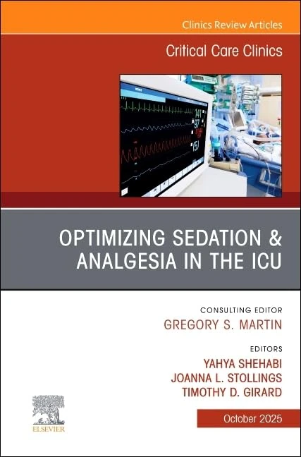 Optimizing Sedation & Analgesia in the ICU, An Issue of Critical Care Clinics (Volume 41-4) (The Clinics: Internal Medicine, Volume 41-4)