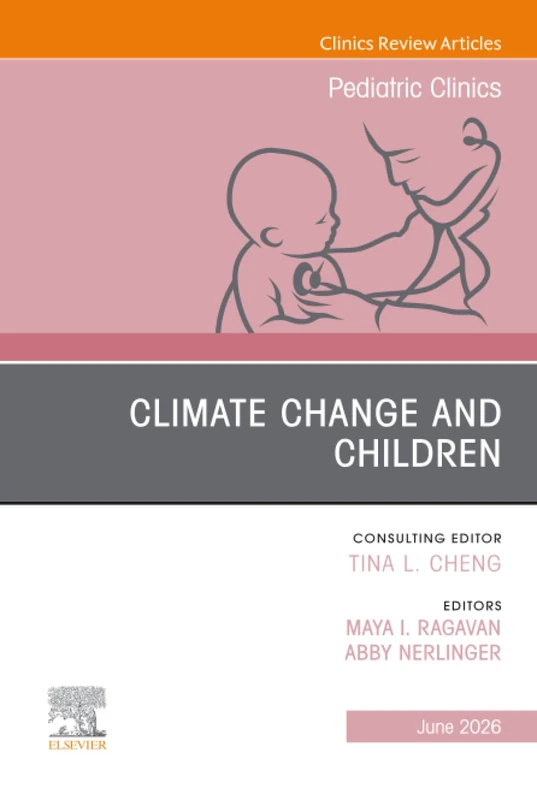 Climate Change and Children, An Issue of Pediatric Clinics of North America: Volume 73-3 (The Clinics: Internal Medicine, Volume 73-3)