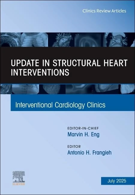 Update in Structural Heart Interventions, An Issue of Interventional Cardiology Clinics (Volume 14-3) (The Clinics: Internal Medicine, Volume 14-3)