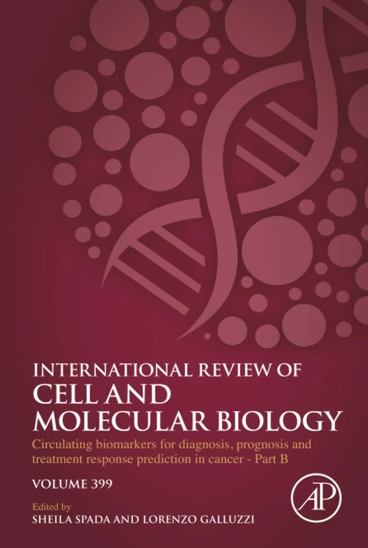 Circulating Biomarkers for Diagnosis, Prognosis and Treatment Response Prediction in Cancer - Part B: Volume 398 (International Review of Cell and Molecular Biology, Volume 399)