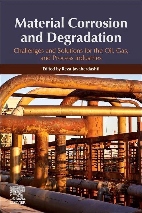 Material Corrosion and Degradation: Challenges and Solutions for the Oil, Gas, and Process Industries