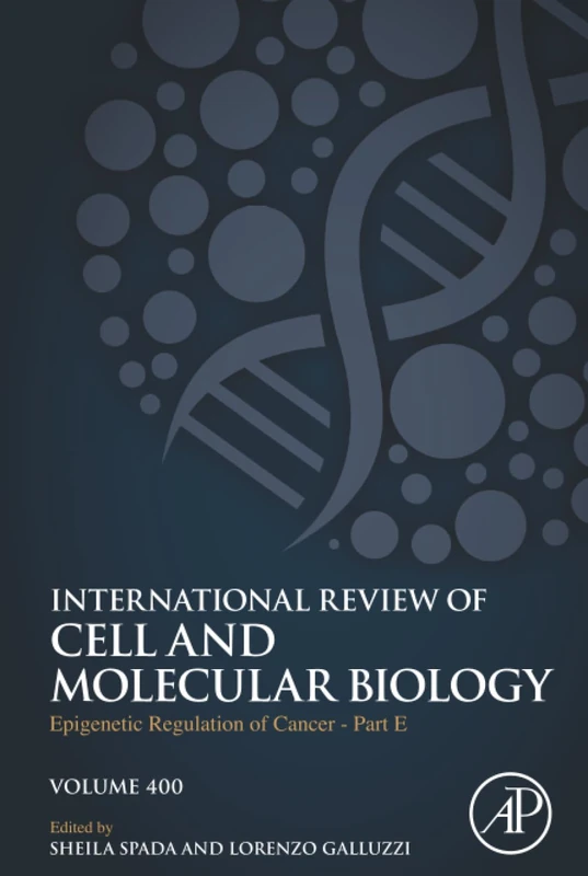 Epigenetic Regulation of Cancer - Part E: Volume 400 (International Review of Cell and Molecular Biology, Volume 400)