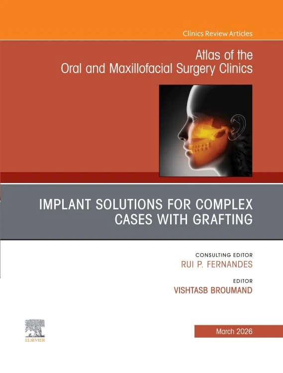 Implant Solutions for Complex Cases with Grafting, An Issue of Atlas of the Oral & Maxillofacial Surgery Clinics (Volume 34-1) (The Clinics: Dentistry, Volume 34-1)