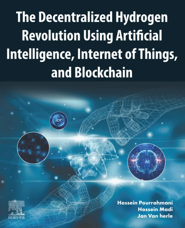 The Decentralized Hydrogen Revolution Using Artificial Intelligence, Internet of Things, and Blockchain