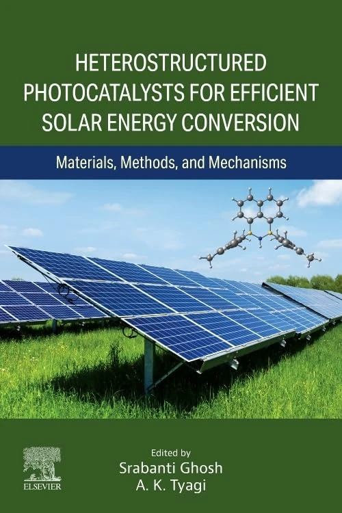 Heterostructured Photocatalysts for Efficient Solar Energy Conversion: Materials, Methods, and Mechanisms