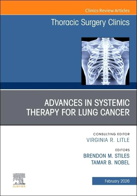 Advances in Systemic Therapy for Lung Cancer, An Issue of Thoracic Surgery Clinics (Volume 36-1) (The Clinics: Internal Medicine, Volume 36-1)
