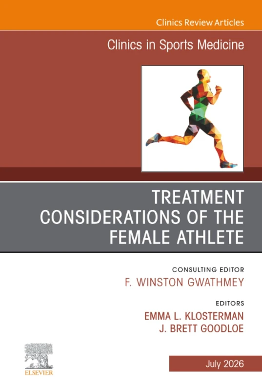 Treatment Considerations of the Female Athlete, An Issue of Clinics in Sports Medicine: Volume 45-3 (The Clinics: Orthopedics, Volume 45-3)
