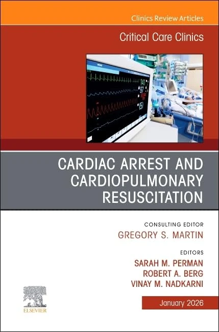 Cardiac Arrest and Cardiopulmonary Resuscitation, An Issue of Critical Care Clinics (Volume 42-1) (The Clinics: Internal Medicine, Volume 42-1)
