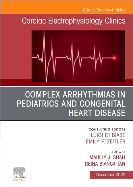 Complex Arrhythmias in Pediatrics and Congenital Heart Disease, An Issue of Cardiac Electrophysiology Clinics (Volume 17-4) (The Clinics: Internal Medicine, Volume 17-4)