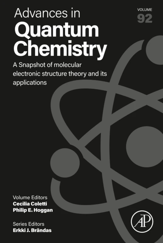 A Snapshot of Molecular Electronic Structure Theory and its Applications: Volume 92 (Advances in Quantum Chemistry, Volume 92)