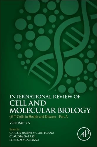 γδ T Cells in Health and Disease Part A (Volume 397) (International Review of Cell and Molecular Biology, Volume 397)