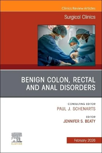 Benign Colon, Rectal and Anal Disorders, An Issue of Surgical Clinics (Volume 106-1) (The Clinics: Surgery, Volume 106-1)