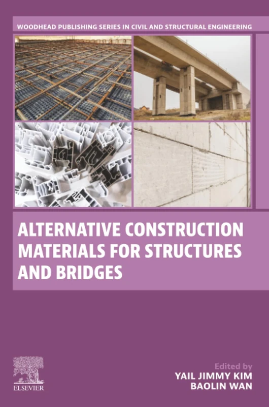 Alternative Construction Materials for Structures and Bridges (Woodhead Publishing Series in Civil and Structural Engineering)