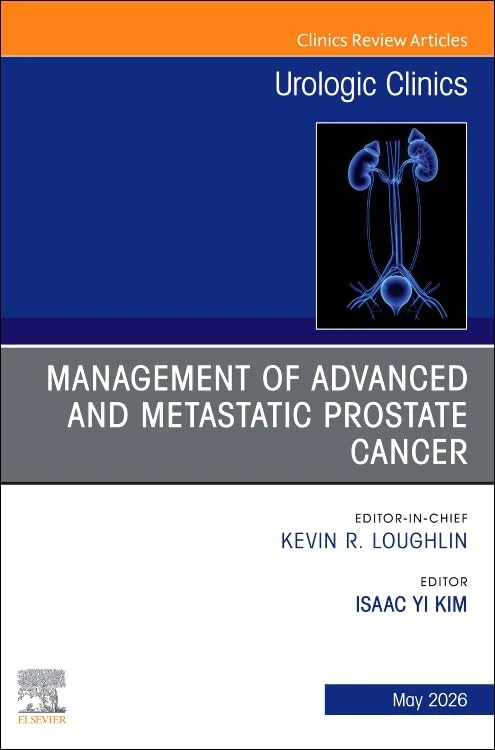 Management of Advanced and Metastatic Prostate Cancer, An Issue of Urologic Clinics of North America (Volume 53-2) (The Clinics: Surgery, Volume 53-2)