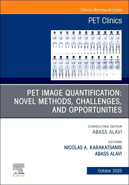PET Image Quantification: Novel Methods, Challenges, and Opportunities, An Issue of PET Clinics (Volume 20-4) (The Clinics: Radiology, Volume 20-4)