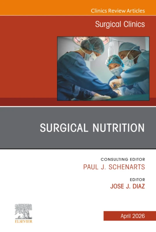 Surgical Nutrition, An Issue of Surgical Clinics: Volume 106-2 (The Clinics: Surgery, Volume 106-2)