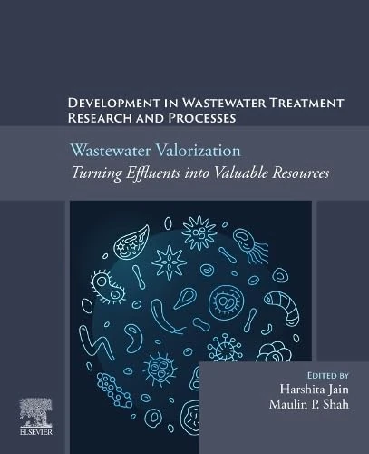 Wastewater Valorization: Turning Effluents into Valuable Resources: Development in Wastewater Treatment Research and Processes