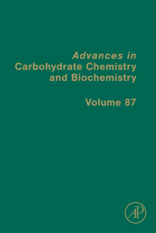 Advances in Carbohydrate Chemistry and Biochemistry: Volume 87