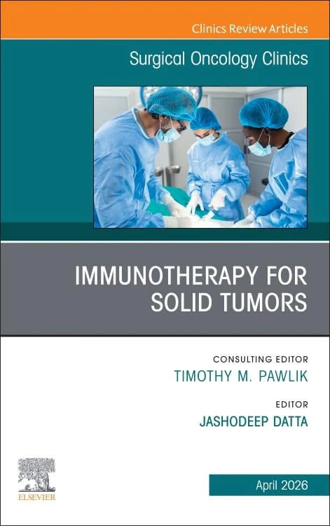Immunotherapy for Solid Tumors, An Issue of Surgical Oncology Clinics of North America (Volume 35-2) (The Clinics: Surgery, Volume 35-2)