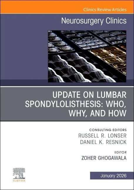 Update on Lumbar Spondylolisthesis: Who, Why, and How, An Issue of Neurosurgery Clinics of North America (Volume 37-1) (The Clinics: Surgery, Volume 37-1)