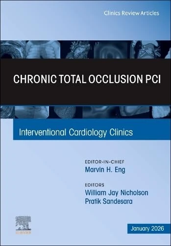 Chronic Total Occlusion PCI, An Issue of Interventional Cardiology Clinics (Volume 15-1) (The Clinics: Internal Medicine, Volume 15-1)