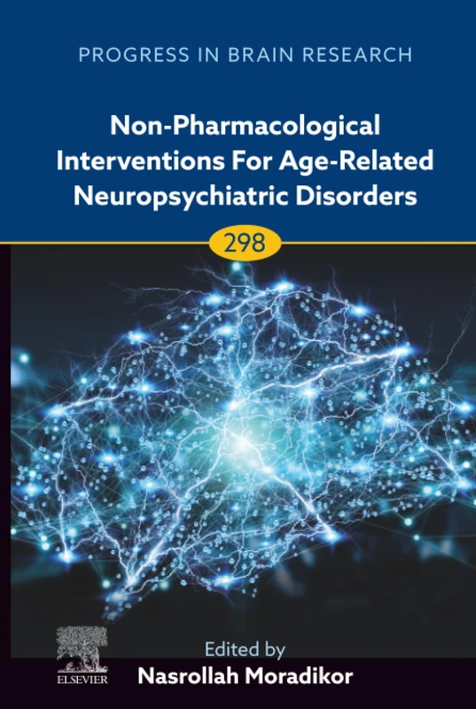 Non-pharmacological Interventions for Age-Related Neuropsychiatric Disorders: Volume 298 (Progress in Brain Research, Volume 298)