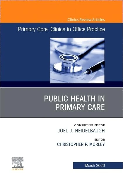 Public Health in Primary Care, An Issue of Primary Care: Clinics in Office Practice (Volume 53-1) (The Clinics: Internal Medicine, Volume 53-1)
