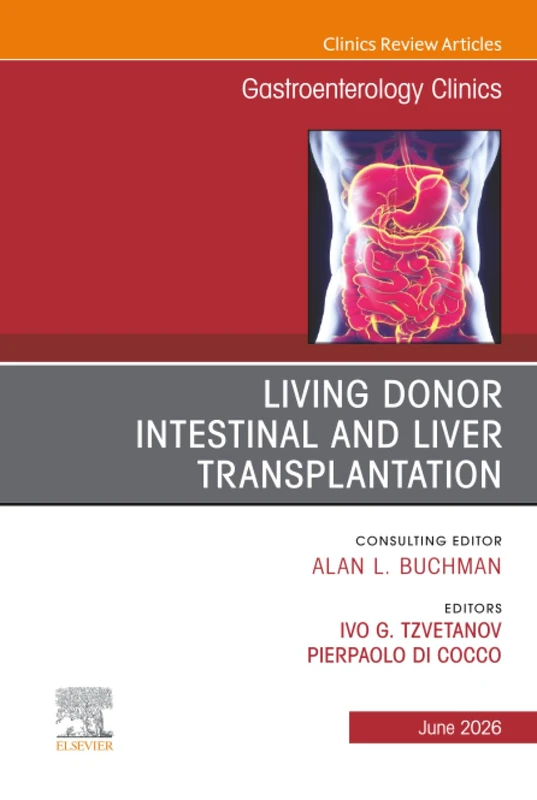 Living Donor Intestinal and Liver Transplantation, An Issue of Gastroenterology Clinics of North America: Volume 55-2 (The Clinics: Internal Medicine, Volume 55-2) - Image 1