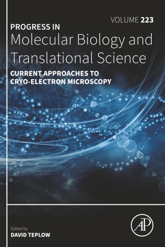 Current Approaches to Cryo-electron Microscopy: Volume 223 (Progress in Molecular Biology and Translational Science, Volume 223)