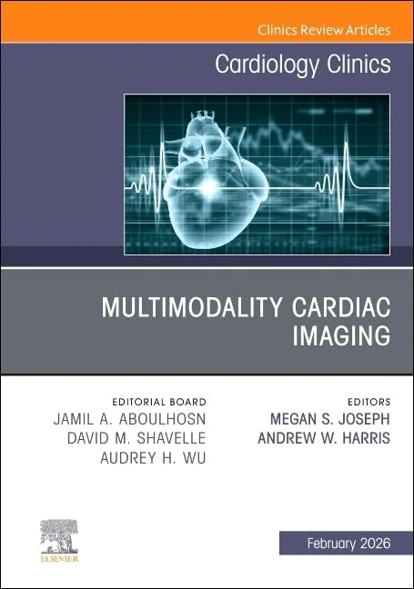 Multimodality Cardiac Imaging, An Issue of Cardiology Clinics (Volume 44-1) (The Clinics: Internal Medicine, Volume 44-1)