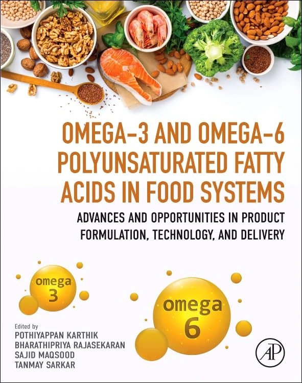 Omega-3 and Omega-6 Polyunsaturated Fatty Acids in Food Systems: Advances and Opportunities in Product Formulation, Technology, and Delivery