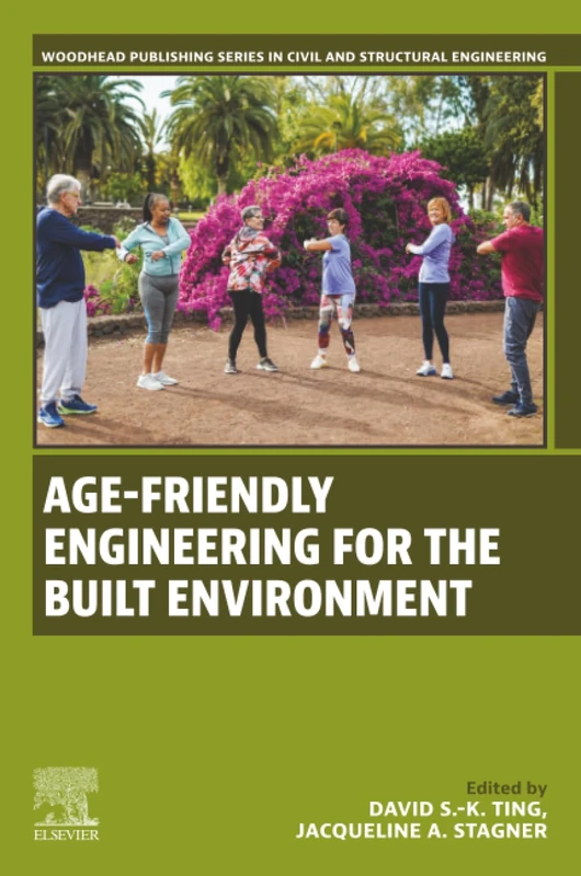 Age-Friendly Engineering for the Built Environment (Woodhead Publishing Series in Civil and Structural Engineering)