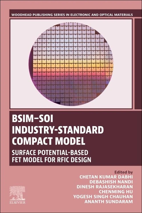 BSIM-SOI Industry-Standard Compact Model: Surface Potential-Based FET Model for RFIC Design (Woodhead Publishing Series in Electronic and Optical Materials)