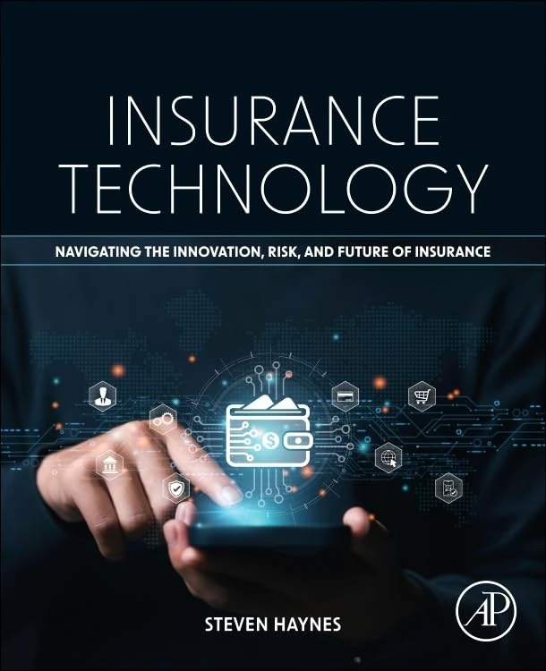 Insurance Technology: Navigating the Innovation, Risk, and Future of Insurance