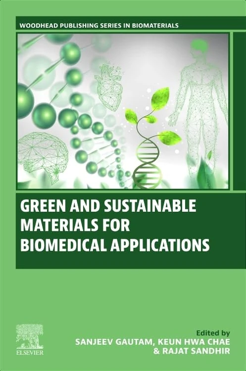 Green and Sustainable Materials for Biomedical Applications (Woodhead Publishing Series in Biomaterials)