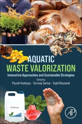 Aquatic Waste Valorization: Innovative Approaches and Sustainable Strategies