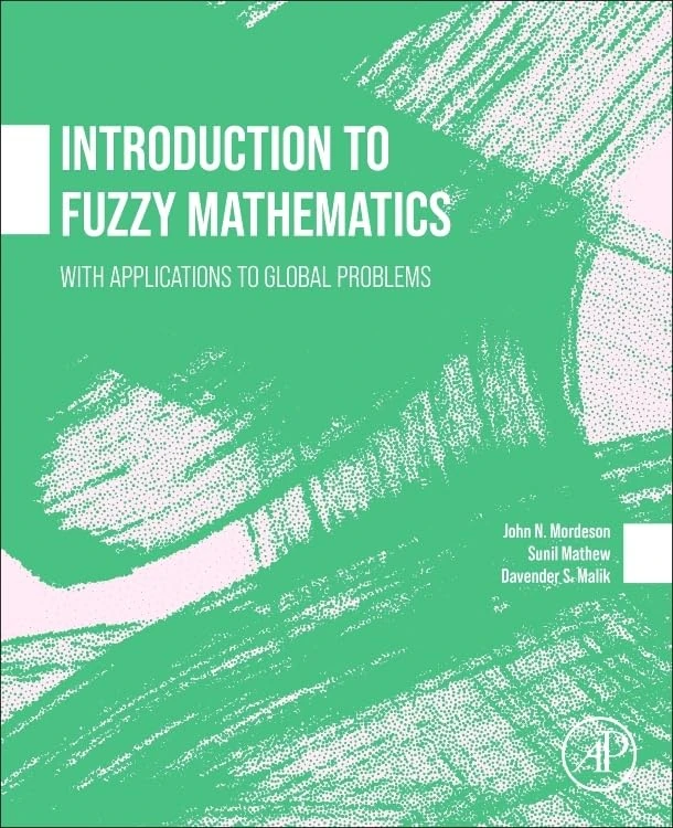 Introduction to Fuzzy Mathematics: With Applications to Global Problems