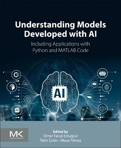 Understanding Models Developed with AI: Including Applications with Python and MATLAB Code