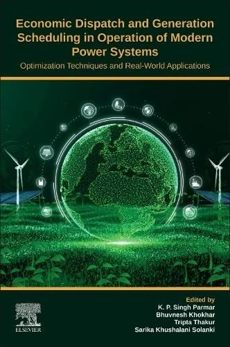 Economic Dispatch and Generation Scheduling in Operation of Modern Power Systems: Optimization Techniques and Real-World Applications
