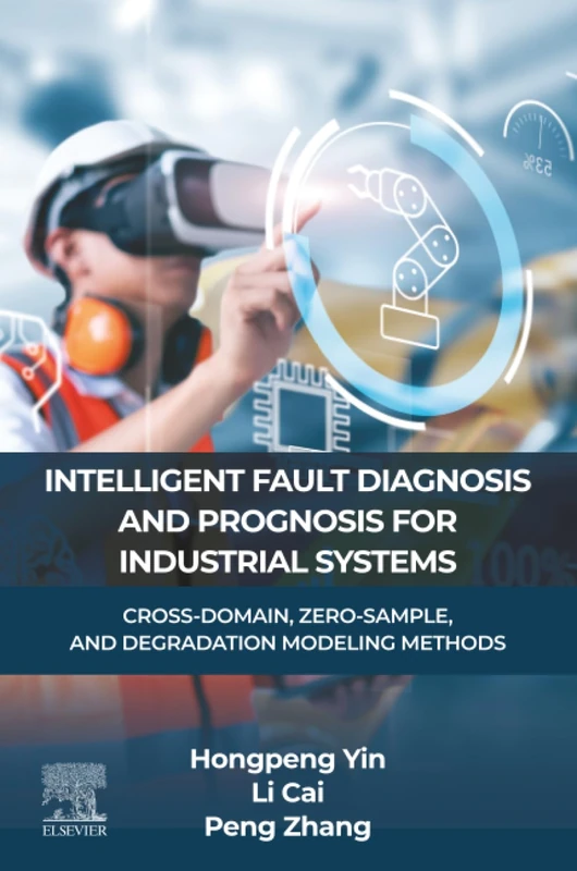 INTELLIGENT FAULT DIAGNOSIS AND PROGNOSIS FOR INDUSTRIAL SYSTEMS: CROSS-DOMAIN, ZERO-SAMPLE, AND DEGRADATION MODELING METHODS